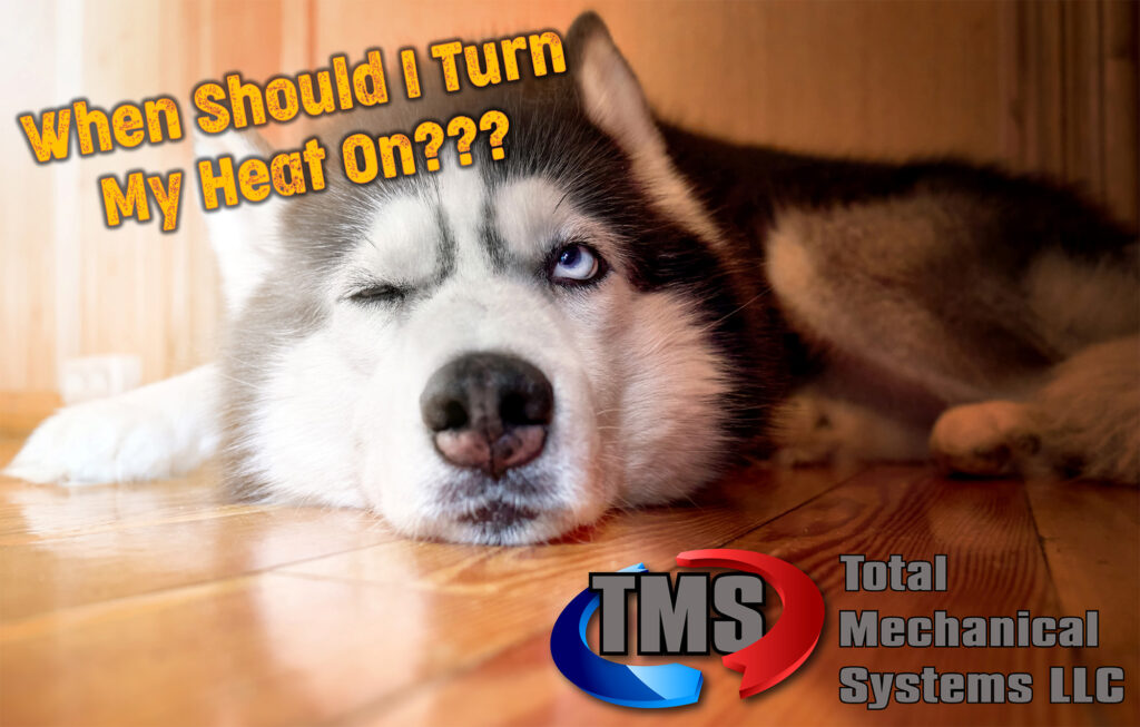 TMS When should I turn on my heat fall heating